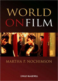 Title: World on Film: An Introduction / Edition 1, Author: Martha P. Nochimson