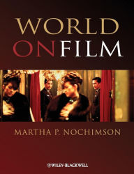 Title: World on Film: An Introduction / Edition 1, Author: Martha P. Nochimson