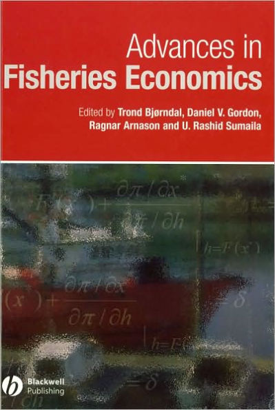 Advances in Fisheries Economics: Festschrift in Honour of Professor Gordon R. Munro / Edition 1