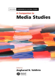 Title: A Companion to Media Studies / Edition 1, Author: Angharad N. Valdivia