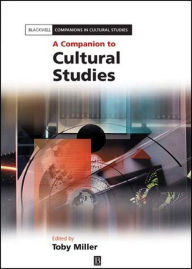 Title: A Companion to Cultural Studies / Edition 1, Author: Toby Miller