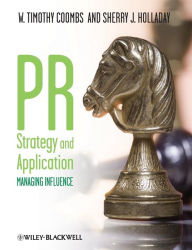 Title: PR Strategy and Application: Managing Influence / Edition 1, Author: W. Timothy Coombs