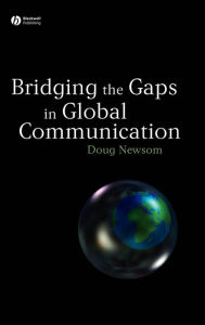 Title: Bridging the Gaps in Global Communication / Edition 1, Author: Doug Newsom