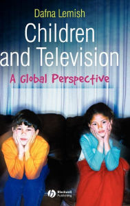 Title: Children and Television: A Global Perspective / Edition 1, Author: Dafna Lemish