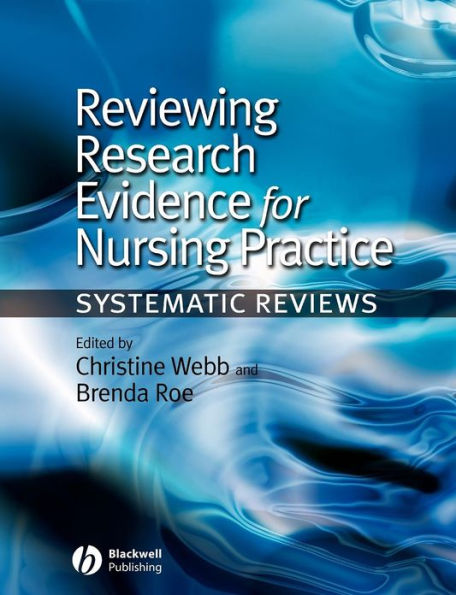 Reviewing Research Evidence for Nursing Practice: Systematic Reviews / Edition 1