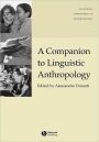 A Companion to Linguistic Anthropology / Edition 1