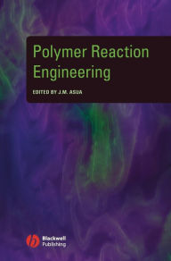 Title: Polymer Reaction Engineering / Edition 1, Author: Jose Asua