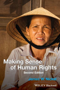 Title: Making Sense of Human Rights / Edition 2, Author: James Nickel