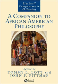 Title: A Companion to African-American Philosophy / Edition 1, Author: Tommy L. Lott