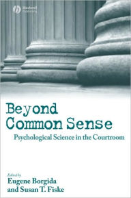 Title: Beyond Common Sense: Psychological Science in the Courtroom / Edition 1, Author: Eugene Borgida