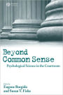 Beyond Common Sense: Psychological Science in the Courtroom / Edition 1