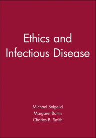 Title: Ethics and Infectious Disease / Edition 1, Author: Michael Selgelid