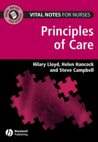 Title: Vital Notes for Nurses: Principles of Care / Edition 1, Author: Hilary Lloyd