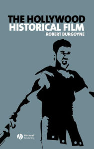 Title: The Hollywood Historical Film / Edition 1, Author: Robert Burgoyne