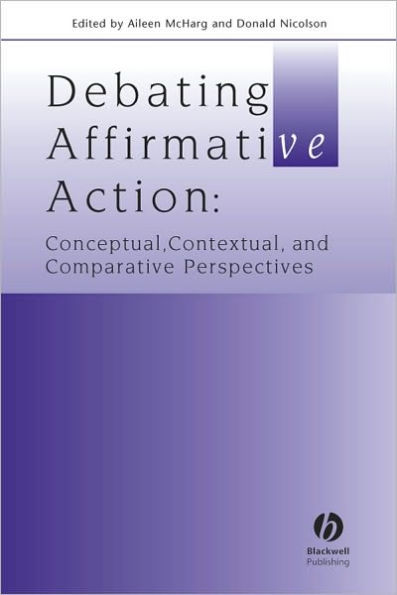 Debating Affirmative Action: Conceptual, Contextual, and Comparative Perspectives / Edition 1