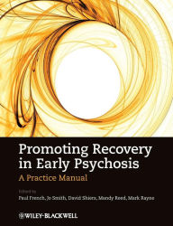 Title: Promoting Recovery in Early Psychosis: A Practice Manual / Edition 1, Author: Paul French