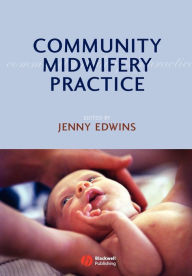 Title: Community Midwifery Practice / Edition 1, Author: Jenny Edwins