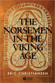 Title: The Norsemen in the Viking Age / Edition 1, Author: Eric Christiansen