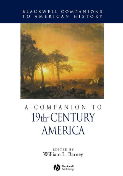 A Companion to 19th-Century America / Edition 1