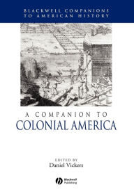 Title: A Companion to Colonial America / Edition 1, Author: Daniel Vickers