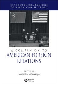 Title: A Companion to American Foreign Relations, Author: Robert Schulzinger