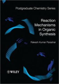 Title: Reaction Mechanisms in Organic Synthesis / Edition 1, Author: Rakesh Kumar Parashar