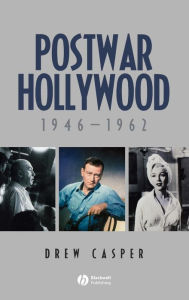 Title: Postwar Hollywood: 1946-1962 / Edition 1, Author: Drew Casper