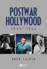 Title: Postwar Hollywood: 1946-1962 / Edition 1, Author: Drew Casper