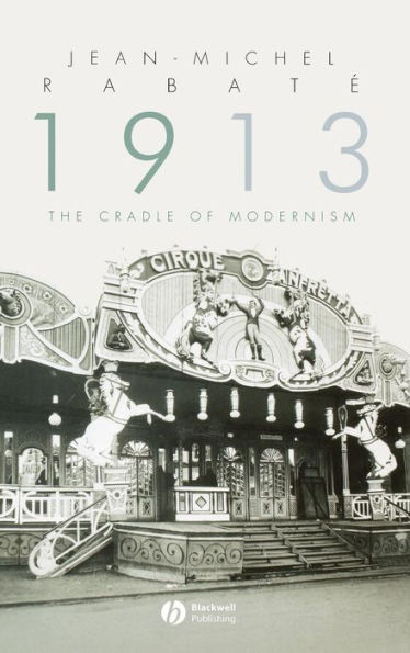 1913: The Cradle of Modernism / Edition 1