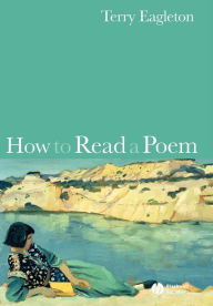 Title: How to Read a Poem / Edition 1, Author: Terry Eagleton