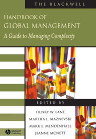 Title: The Blackwell Handbook of Global Management: A Guide to Managing Complexity / Edition 1, Author: Henry W. Lane