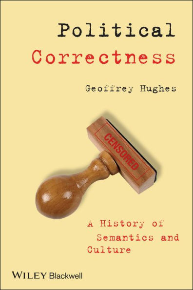 Political Correctness: A History of Semantics and Culture / Edition 1