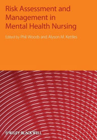 Title: Risk Assessment and Management in Mental Health Nursing / Edition 1, Author: Phil Woods