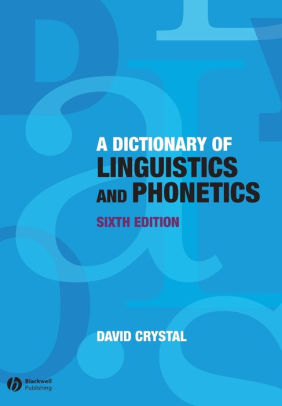 A Dictionary of Linguistics and Phonetics / Edition 6 by David Crystal ...