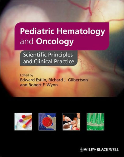 Pediatric Hematology and Oncology: Scientific Principles and Clinical Practice / Edition 1