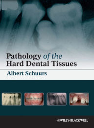 Title: Pathology of the Hard Dental Tissues / Edition 1, Author: Albert Schuurs