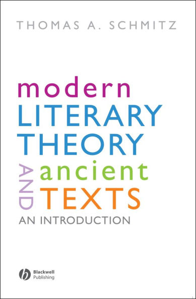 Modern Literary Theory and Ancient Texts: An Introduction