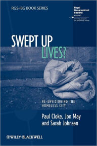 Title: Swept Up Lives?: Re-envisioning the Homeless City / Edition 1, Author: Paul Cloke