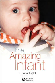 Title: The Amazing Infant / Edition 1, Author: Tiffany Field