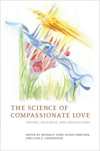 The Science of Compassionate Love: Theory, Research, and Applications / Edition 1