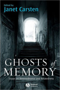 Title: Ghosts of Memory: Essays on Remembrance and Relatedness / Edition 1, Author: Janet Carsten