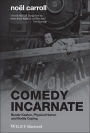 Comedy Incarnate: Buster Keaton, Physical Humor, and Bodily Coping / Edition 1