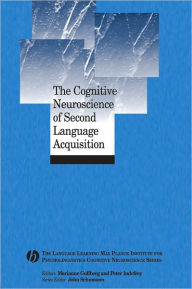 Title: The Cognitive Neuroscience of Second Language Acquisition / Edition 1, Author: Marianne Gullberg