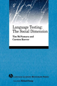 Title: Language Testing: The Social Dimension / Edition 1, Author: Tim McNamara