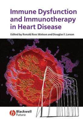 Immune Dysfunction and Immunotherapy in Heart Disease / Edition 1