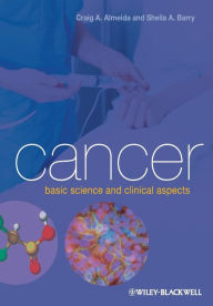 Title: Cancer: Basic Science and Clinical Aspects / Edition 1, Author: Craig A. Almeida