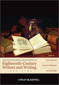 Title: The Wiley-Blackwell Encyclopedia of Eighteenth-Century Writers and Writing 1660 - 1789 / Edition 1, Author: Paul Baines