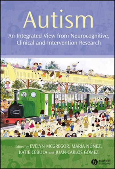 Autism: An Integrated View from Neurocognitive, Clinical, and Intervention Research / Edition 1