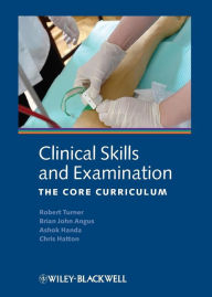 Title: Clinical Skills and Examination: The Core Curriculum / Edition 5, Author: Robert Turner