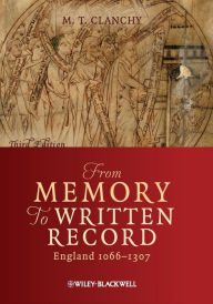 Title: From Memory to Written Record: England 1066 - 1307 / Edition 3, Author: Michael T. Clanchy